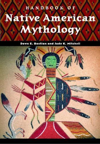 Handbook of Native American Mythology (World Mythology), Williams, Dawn Bastian,