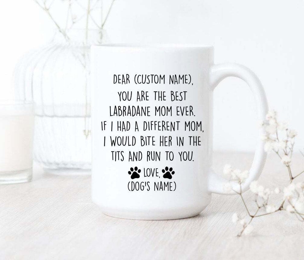 You Are The Best Labradane Mom Ever Mug Labradane Coffee Mom Mug Labradane Mom