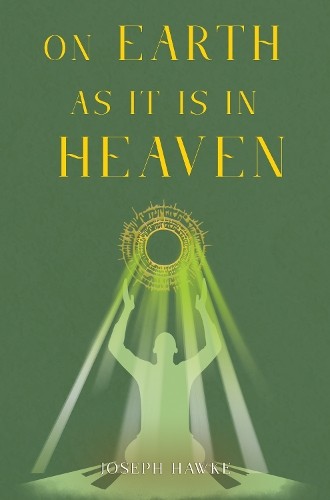 Joseph Hawke On Earth As It Is In Heaven (Hardback)Another great item from Rarewaves USA | Free delivery!