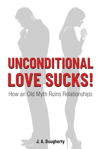 Unconditional Love Sucks!: How an Ol..., Dougherty, J A