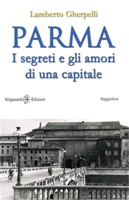 Parma: I segreti e gli amori di una capitale (Paperback or Softback)