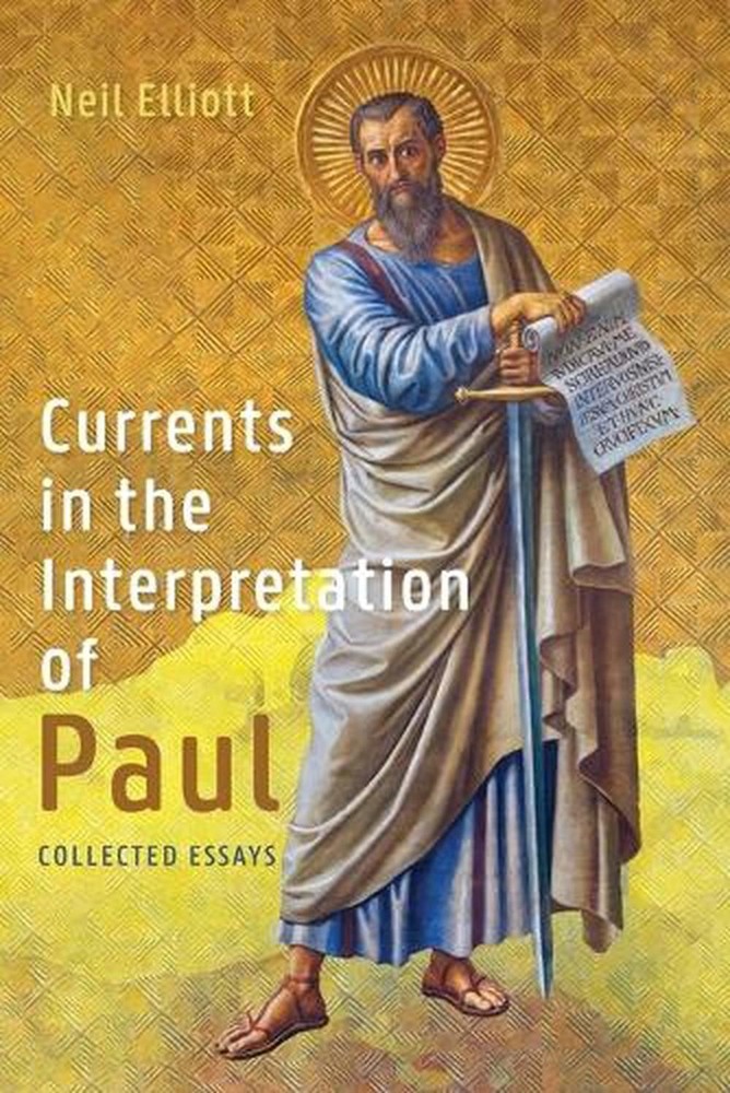 Currents in the Interpretation of Paul: Collected Essays by Neil Elliott Paperba