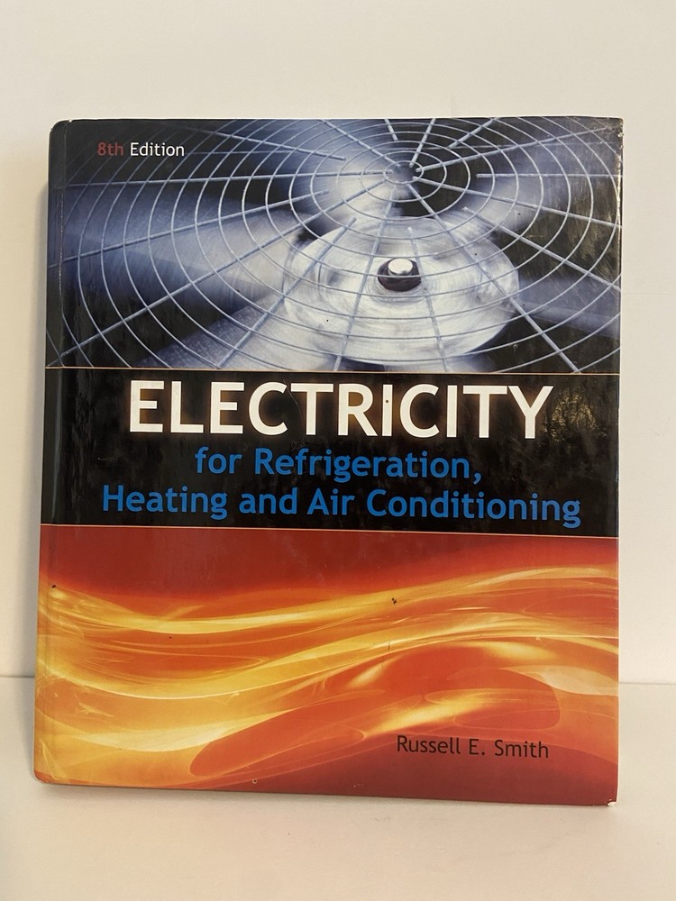 Electricity for Refrigeration, Heating, and Air Conditioning by Russell E. Smith