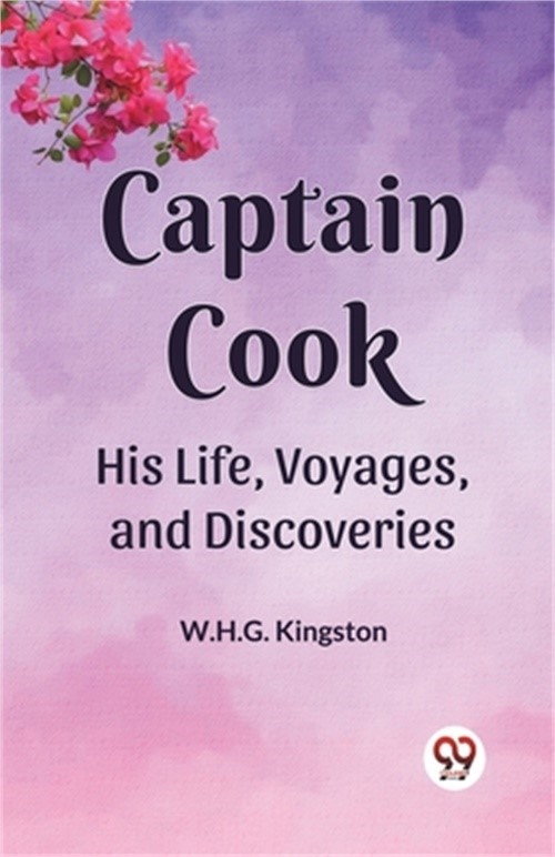 Captain Cook His Life, Voyages, and Discoveries (Paperback or Softback)