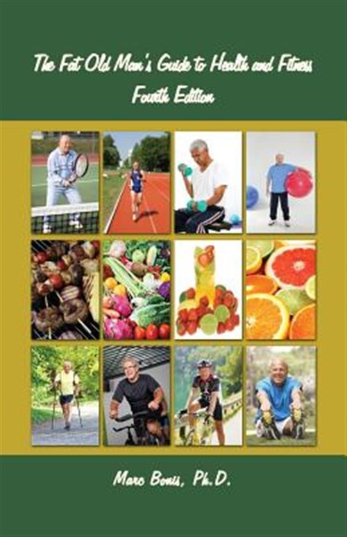 The Fat Old Man's Guide to Health and Fitness: Fourth Edition, Like New Used,...
