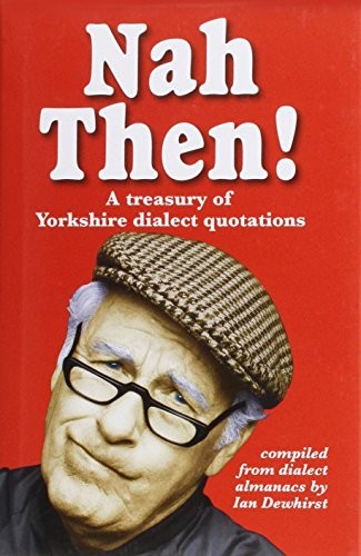Nah Then!: Treasury of Yorkshire Dialect Quotations Hardback Book The Fast FreeFREE US DELIVERY | ISBN: 1855682737 | Quality Books
