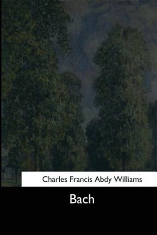 Bach, Paperback by Williams, Charles Francis Abdy, Like New Used, Free shippi...