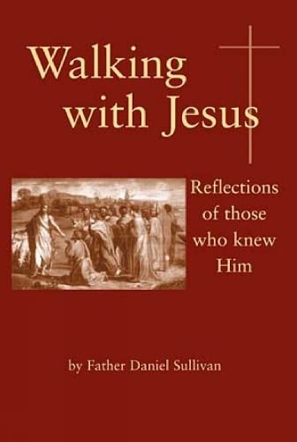 Walking with Jesus: Reflections of Those Who Knew Him by Sullivan