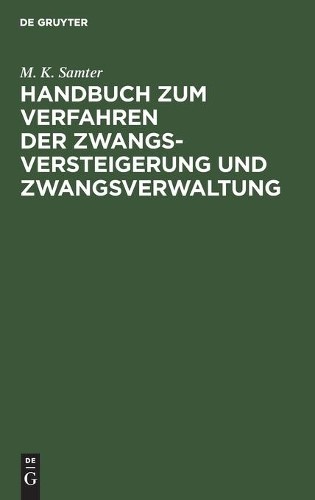 M K Samter Handbuch Zum Verfahren Der Zwangsversteigerung Und Zwangsv (Hardback)Another great item from Rarewaves USA | Free delivery!