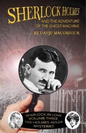 David MacGregor Sherlock Holmes and The Adventure of the Ghost Machi (Paperback)Another great item from Rarewaves USA | Free delivery!