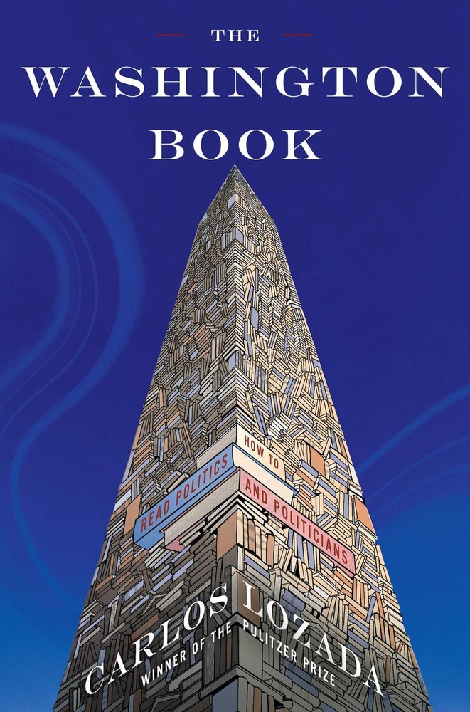 The Washington Book: How to Read Politics and Politicians by Lozada