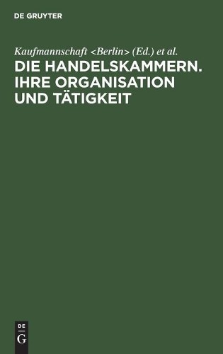 Die Handelskammern. Ihre Organisation und Tätigkeit (Hardback)
