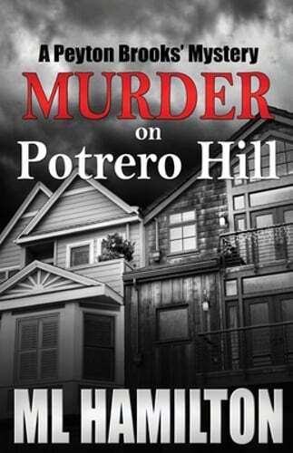 Murder on Potrero HIll: A Peyton Brooks' Mystery by ML Hamilton: New