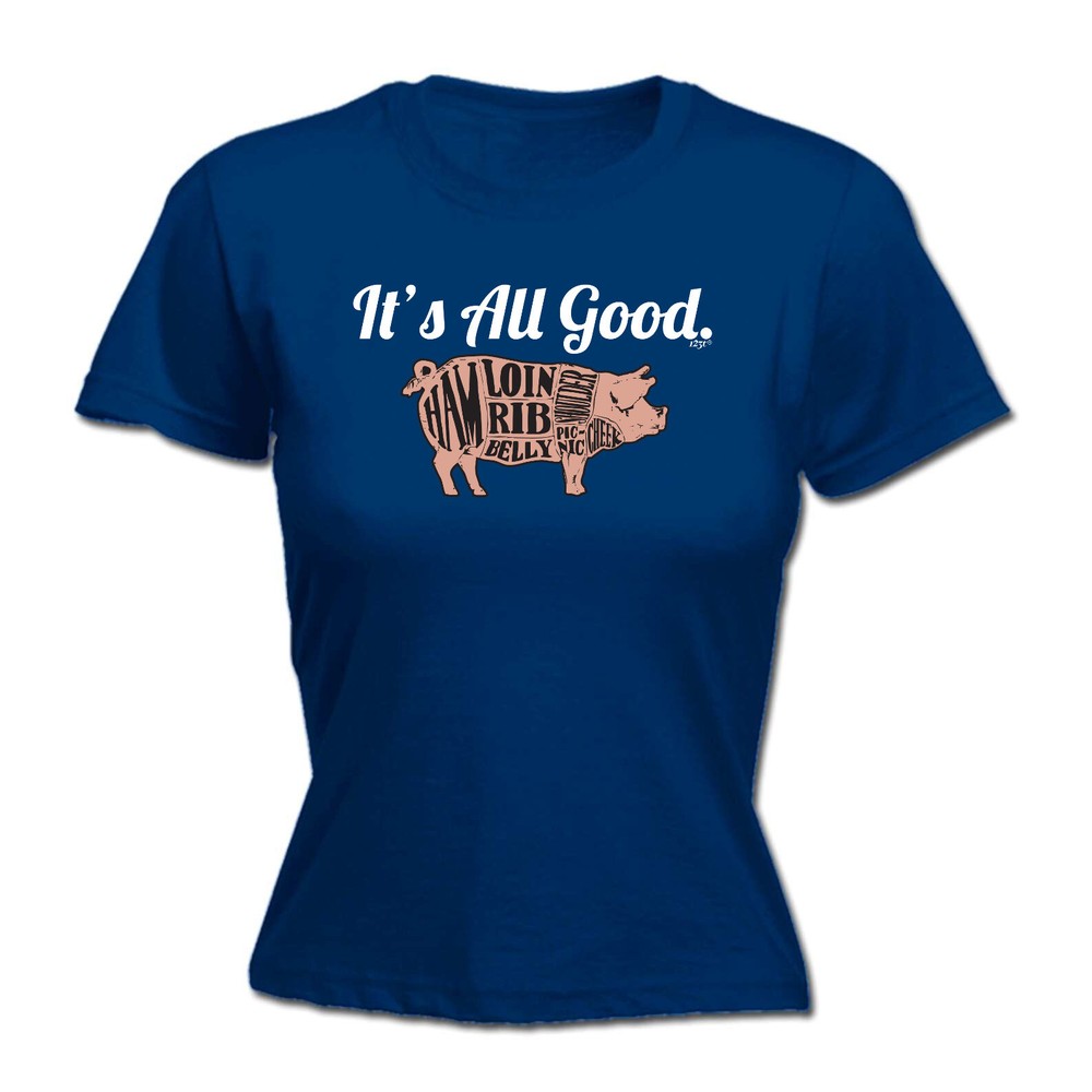 Its All Good Pig - Womens T Shirt Funny T-Shirt Novelty gift tshirt
