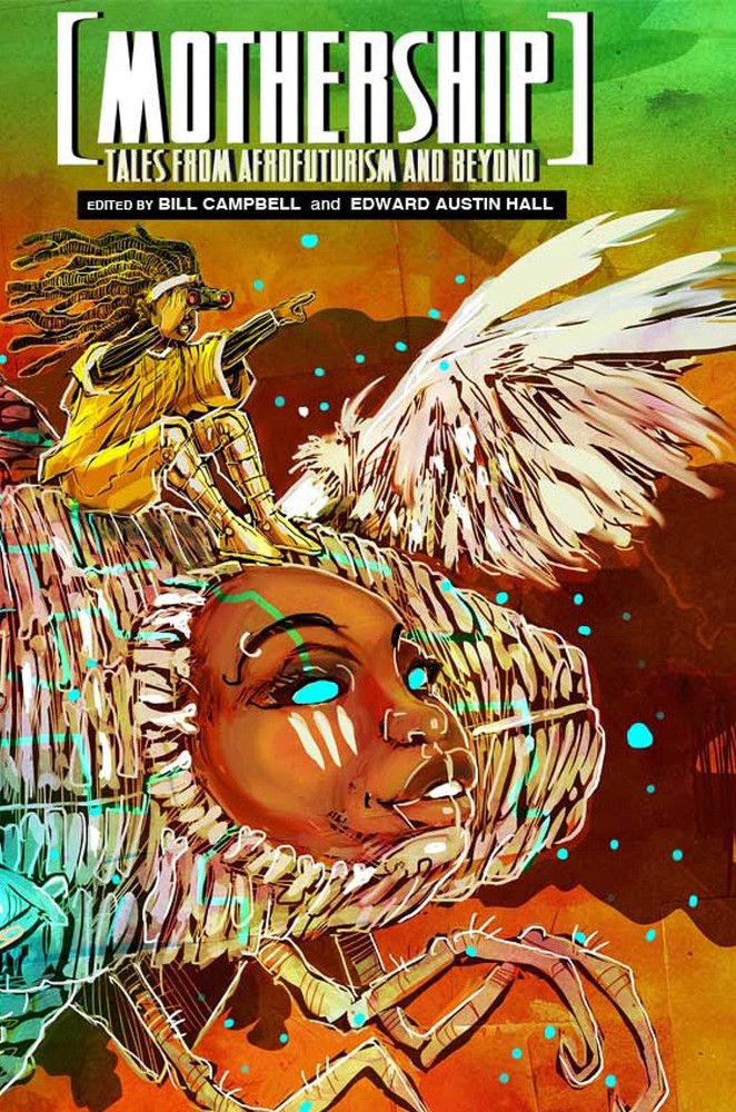 Mothership: Tales from Afrofuturism and Beyond by Bill Campbell