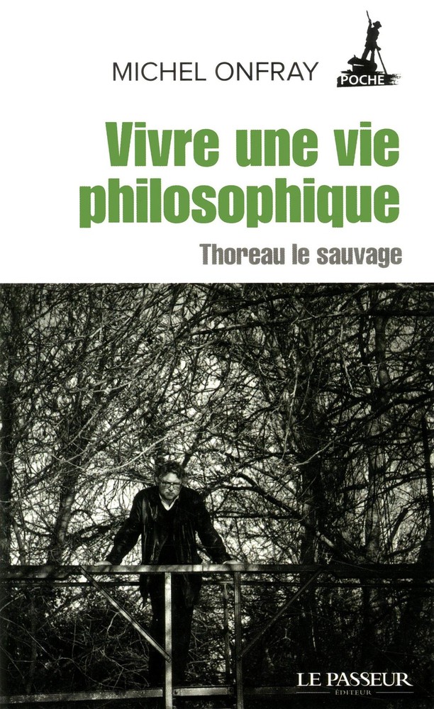 Vivre une vie philosophique: Thoreau le sauvage - paperback Onfray, Michel