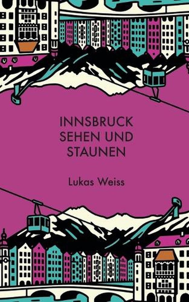 Innsbruck sehen und staunen by Lukas Weiss (German) Paperback Book