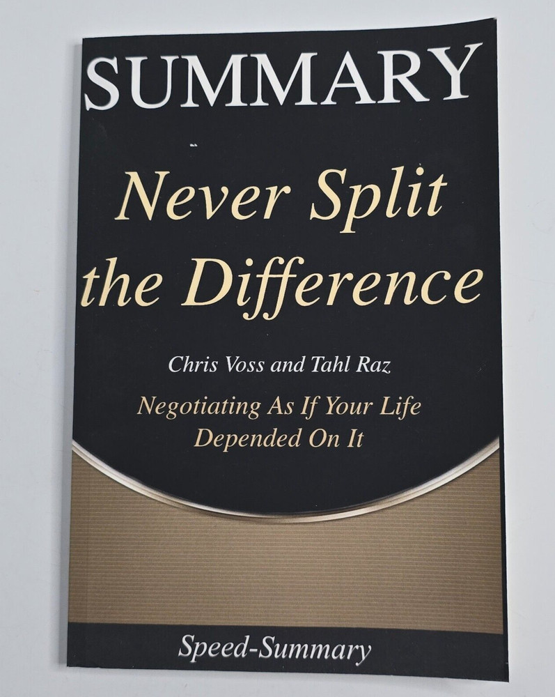 SUMMARY Never Split the Difference Book Chris Voss Speed-Summary NEW Negotiation