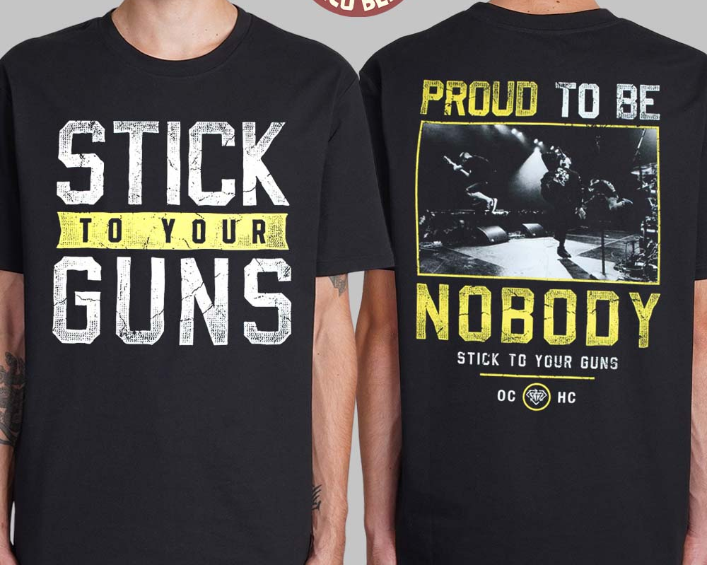 Stick To Your Guns Proud To Be Nobody Two Sides Unisex T-Shirt BO2060