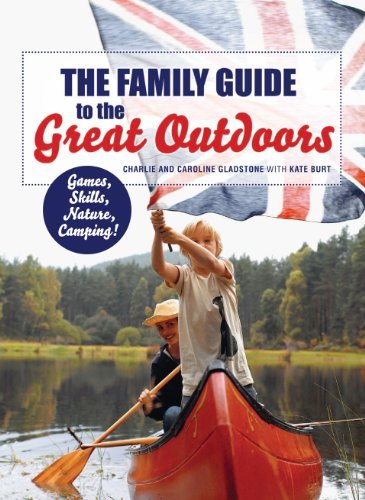 Family Guide to the Great Outdoors by Charlie Gladstone and Car