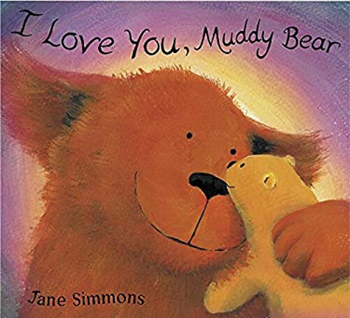I Love You, Muddy Bear Hardcover Jane Simmons