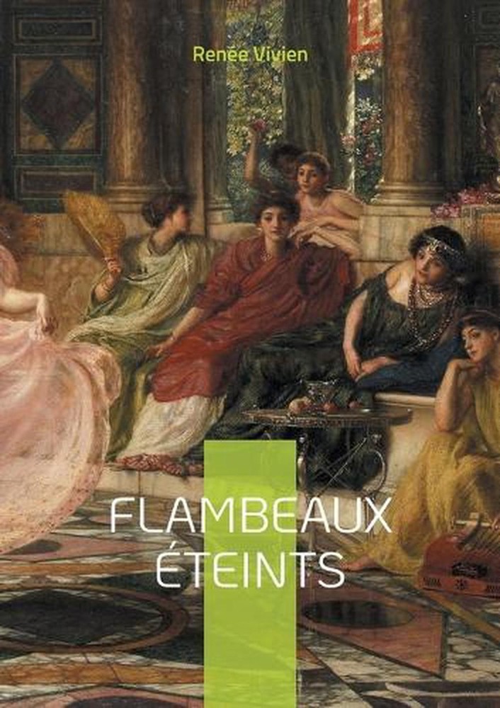 Flambeaux teints: Odyss?e po?tique dans les m?andres de l'amour saphique: une oe