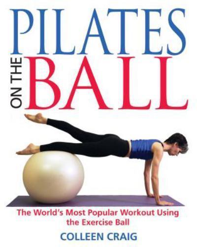 Pilates on the Ball: The World's Most Popular Workout Using the Exercise Ball, U