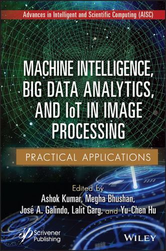Machine Intelligence, Big Data Analytics, and Iot in Image Processing : Pract...