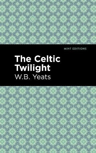 William Butler Yeats The Celtic Twilight (Paperback) Mint Editions (UK IMPORT)All Tariffs and Duties included - no additional charges