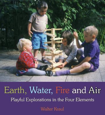 Earth, Water, Fire and Air: Playful Explorations in the Four Elements, Kraul, Wa