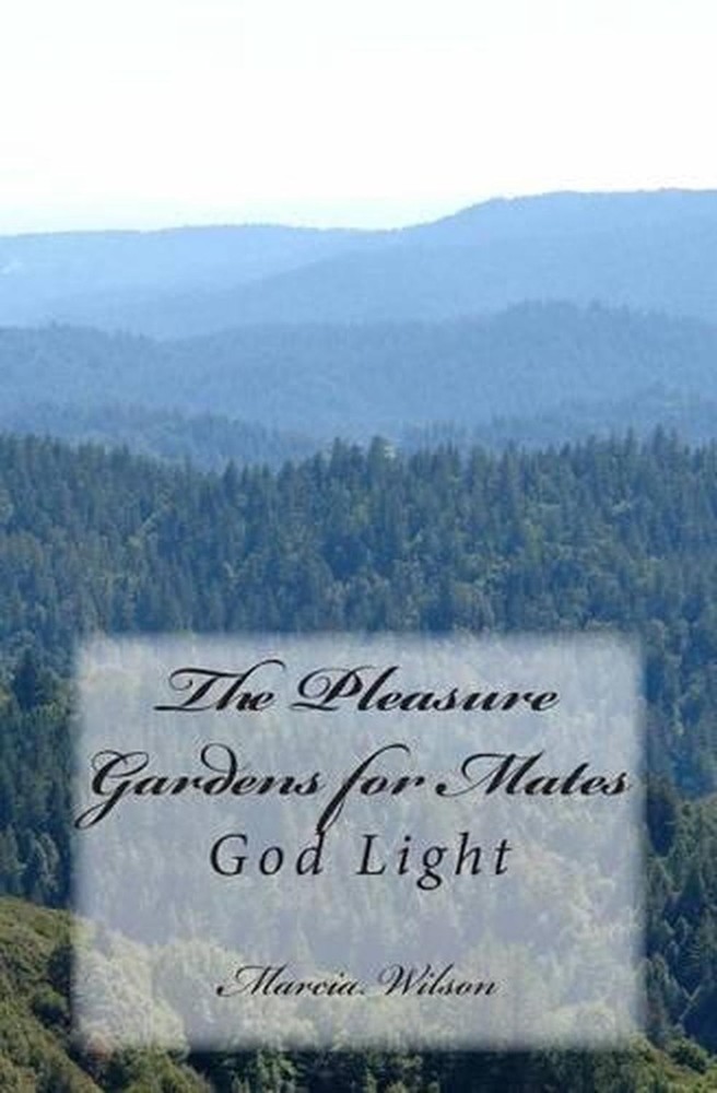 The Pleasure Gardens for Mates: God Light by Marcia Wilson (English) Paperback B