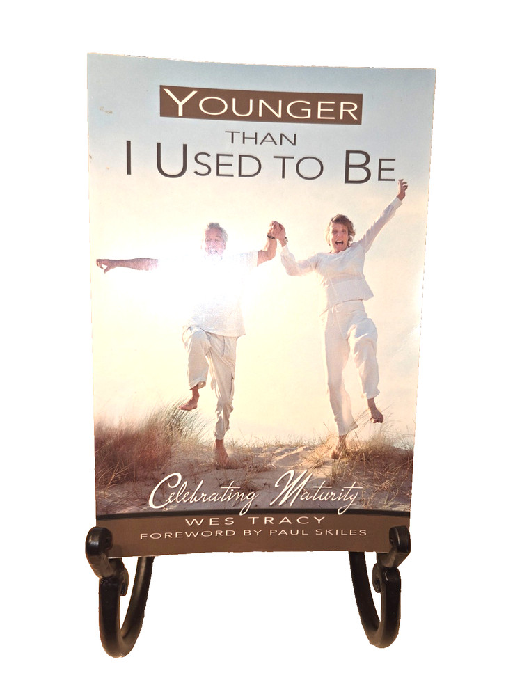 Younger Than I Used to Be (Paperback book, 2005) Wes Tracy  Celebrating Maturity