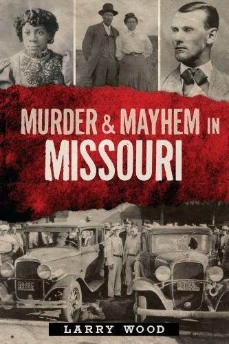 Murder & Mayhem in Missouri, Paperback by Wood, Larry, Brand New, Free shippi...