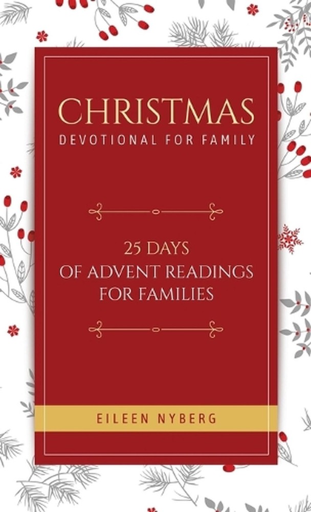 Christmas Devotional for Family: 25 Days of Advent Readings for Families by Eile
