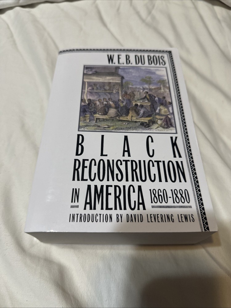 VTG History Reprint: Black Reconstruction in America 1860 - 1880 W.E.B. Du Bois