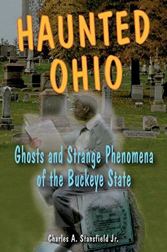 Haunted Ohio: Ghosts and Strange Ph..., Charles A. Stan