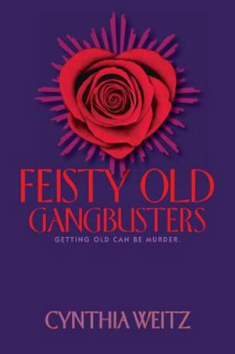 Feisty Old Gangbusters by Weitz, Cynthia, Like New Used, Free shipping in the US