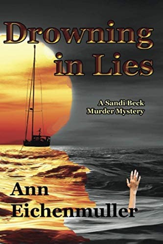 Drowning in Lies: A Sandi Beck Murder Mystery by Eichenmuller, Ann, Very Good Bo
