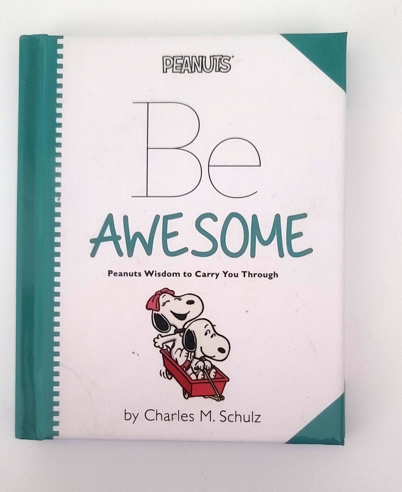 Peanuts: Be Awesome : Peanuts Wisdom to Carry You Through by Charles M. Schulz (2015, Hardcover)