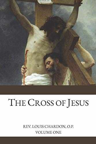 The Cross of Jesus: Volume 1 - Paperback, by Chardon O.P. Rev. Louis - Very Good