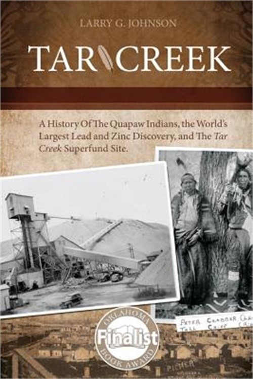 Tar Creek: A History of the Quapaw Indians, the World's Largest Lead and Zinc Di