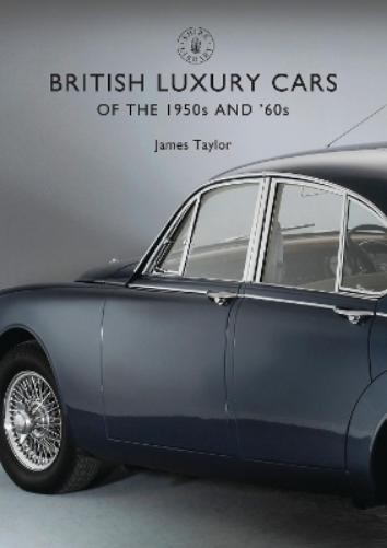 James Taylor British Luxury Cars of the 1950s and ’60s (Paperback) Shire LibraryAnother great item from Rarewaves USA | Free delivery!