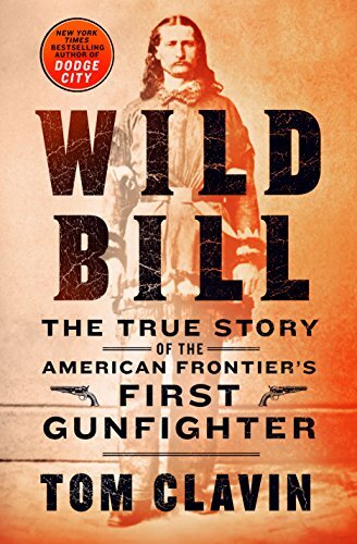 Wild Bill: The True Story of the Americ..., Clavin, Tom
