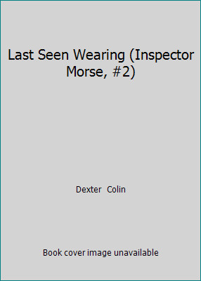 Last Seen Wearing (Inspector Morse, #2) by Dexter  Colinby Dexter  Colin | PB | LikeNew