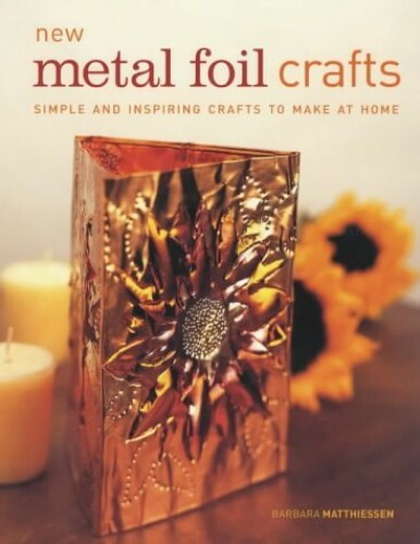 Easy Metal Foil Crafts by Barbara Mathiessen Paperback