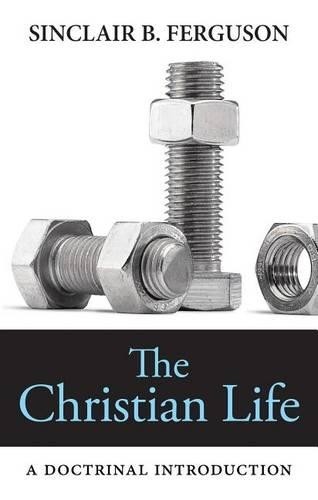 Sinclair B Ferguson The Christian Life (Paperback) (UK IMPORT)All Tariffs and Duties included - no additional charges