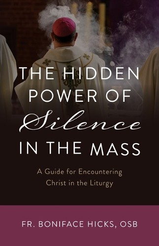 Boniface Hicks Osb The Hidden Power of Silence in the Mass (Paperback)Another great item from Rarewaves USA | Free delivery!