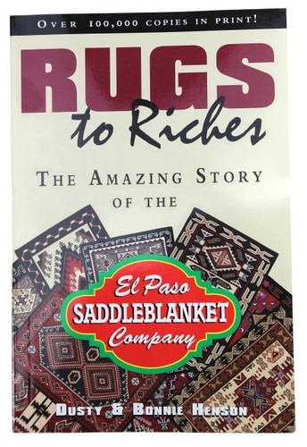 Rugs to riches: The amazing story of the El Paso Saddleblanket Company by Henson