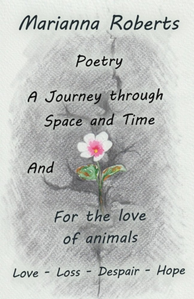 A Journey through Space and Time: For the love of animals by Marianna Roberts Pa