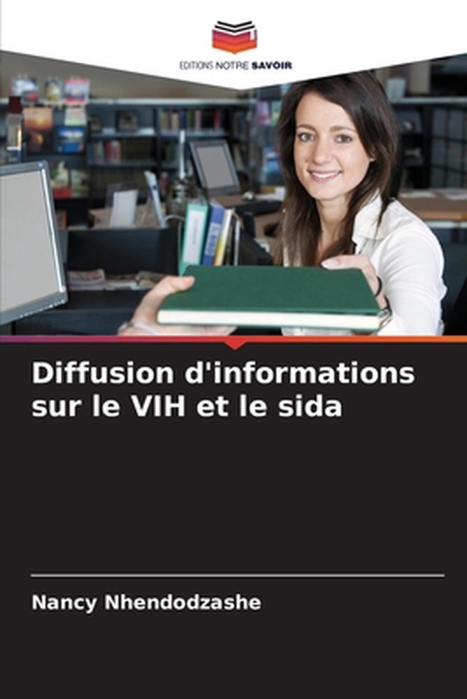 Diffusion d'informations sur le VIH et le sida by Nancy Nhendodzashe (French) Pa
